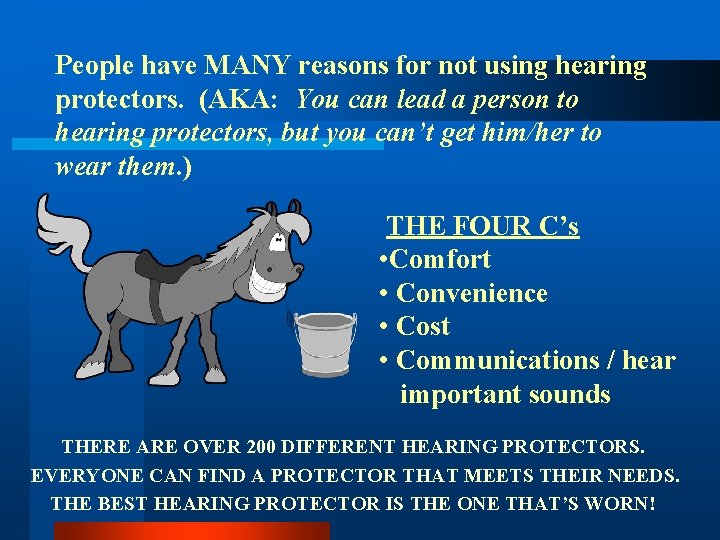 People have MANY reasons for not using hearing protectors. (AKA: You can lead a