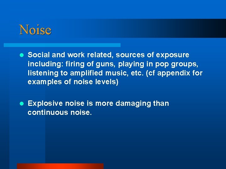 Noise l Social and work related, sources of exposure including: firing of guns, playing