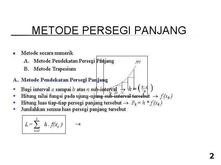 METODE PERSEGI PANJANG n Metode secara numerik A. Metode Pendekatan Persegi Panjang B. Metode