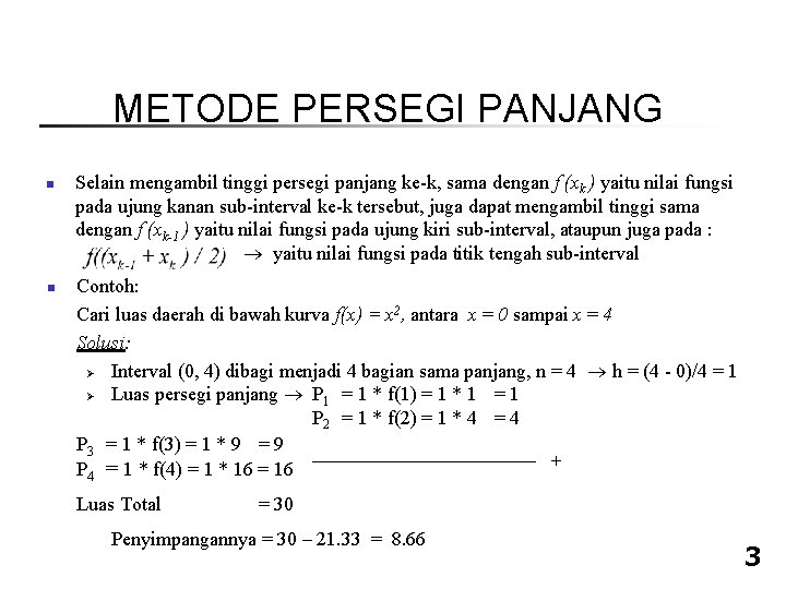 METODE PERSEGI PANJANG n n Selain mengambil tinggi persegi panjang ke-k, sama dengan f