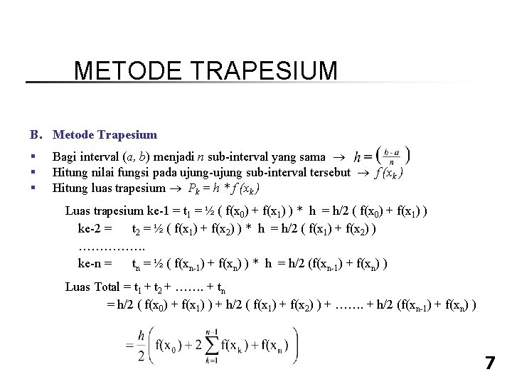 METODE TRAPESIUM B. Metode Trapesium § § § Bagi interval (a, b) menjadi n