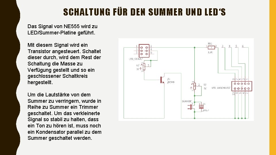 SCHALTUNG FÜR DEN SUMMER UND LED‘S Das Signal von NE 555 wird zu LED/Summer-Platine
