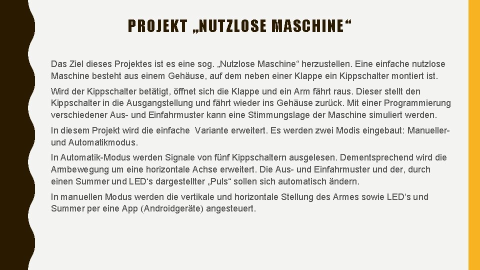 PROJEKT „NUTZLOSE MASCHINE“ Das Ziel dieses Projektes ist es eine sog. „Nutzlose Maschine“ herzustellen.