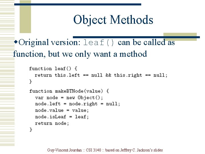Object Methods w. Original version: leaf() can be called as function, but we only Object Methods w. Original version: leaf() can be called as function, but we only