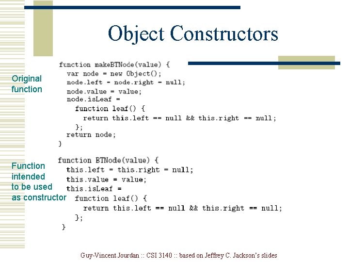 Object Constructors Original function Function intended to be used as constructor Guy-Vincent Jourdan : Object Constructors Original function Function intended to be used as constructor Guy-Vincent Jourdan :