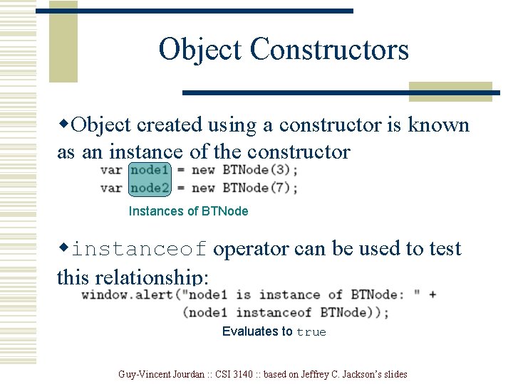 Object Constructors w. Object created using a constructor is known as an instance of Object Constructors w. Object created using a constructor is known as an instance of