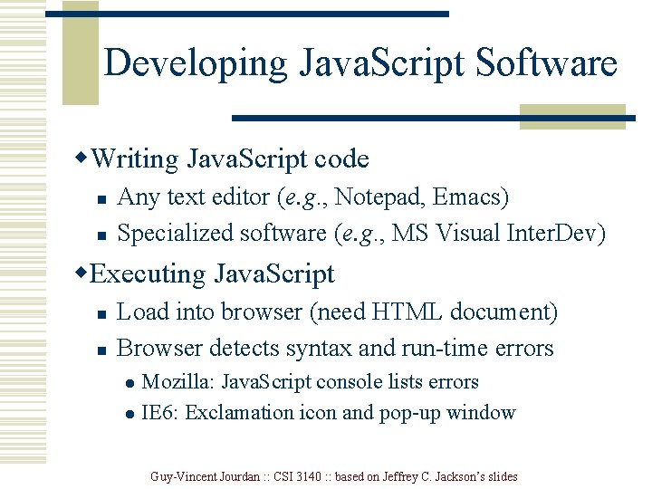 Developing Java. Script Software w. Writing Java. Script code n n Any text editor Developing Java. Script Software w. Writing Java. Script code n n Any text editor
