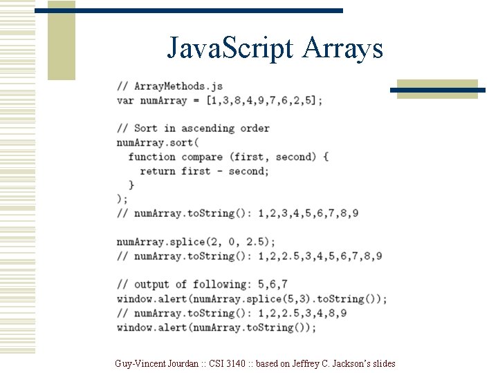 Java. Script Arrays Guy-Vincent Jourdan : : CSI 3140 : : based on Jeffrey Java. Script Arrays Guy-Vincent Jourdan : : CSI 3140 : : based on Jeffrey