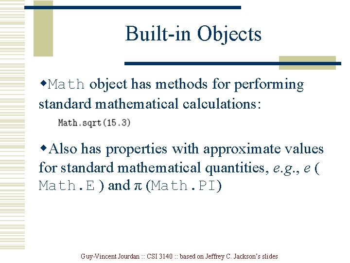 Built-in Objects w. Math object has methods for performing standard mathematical calculations: w. Also Built-in Objects w. Math object has methods for performing standard mathematical calculations: w. Also