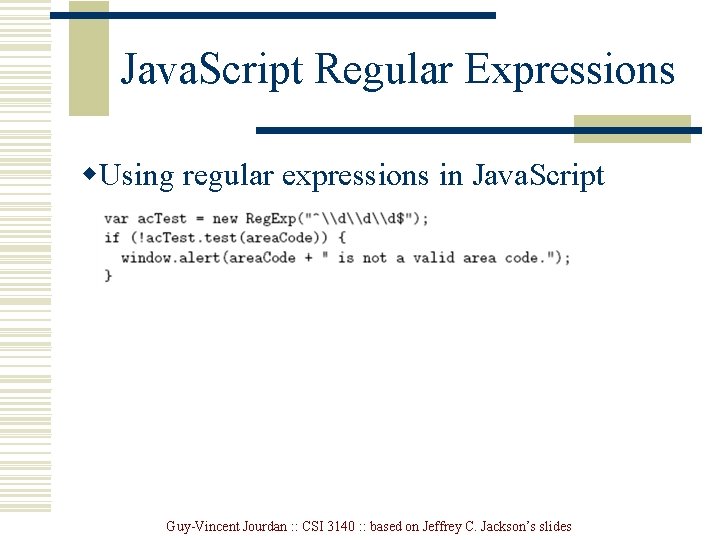 Java. Script Regular Expressions w. Using regular expressions in Java. Script Guy-Vincent Jourdan : Java. Script Regular Expressions w. Using regular expressions in Java. Script Guy-Vincent Jourdan :