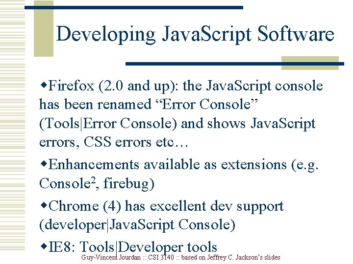 Developing Java. Script Software w. Firefox (2. 0 and up): the Java. Script console Developing Java. Script Software w. Firefox (2. 0 and up): the Java. Script console