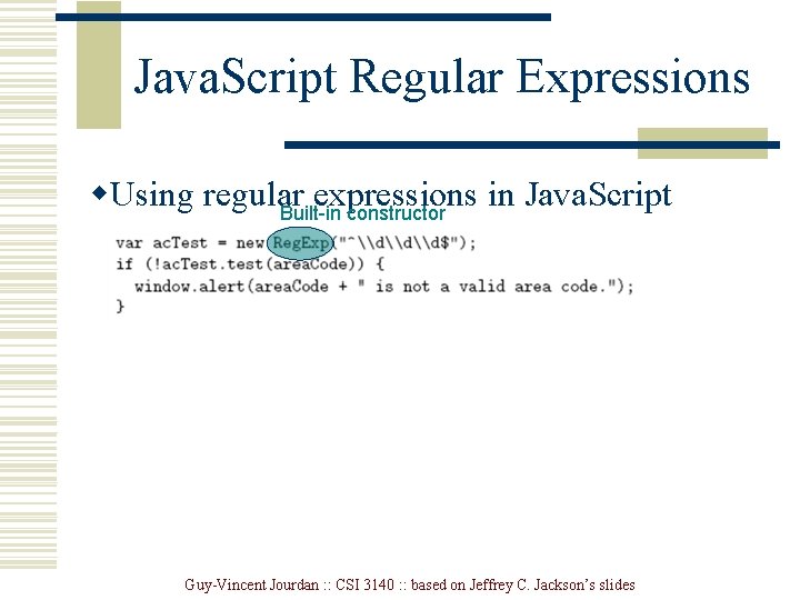 Java. Script Regular Expressions w. Using regular expressions in Java. Script Built-in constructor Guy-Vincent Java. Script Regular Expressions w. Using regular expressions in Java. Script Built-in constructor Guy-Vincent