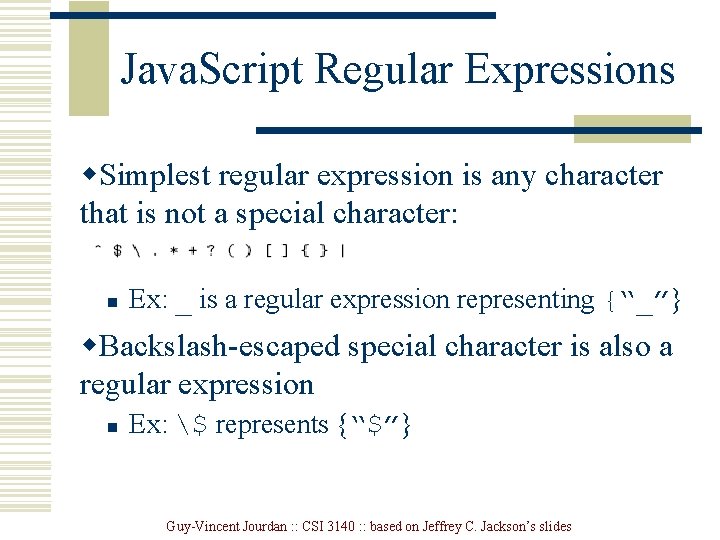Java. Script Regular Expressions w. Simplest regular expression is any character that is not Java. Script Regular Expressions w. Simplest regular expression is any character that is not