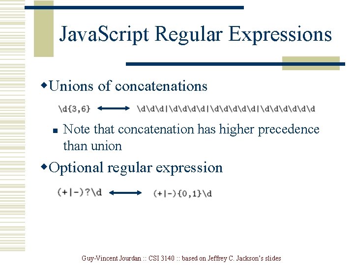 Java. Script Regular Expressions w. Unions of concatenations n Note that concatenation has higher Java. Script Regular Expressions w. Unions of concatenations n Note that concatenation has higher