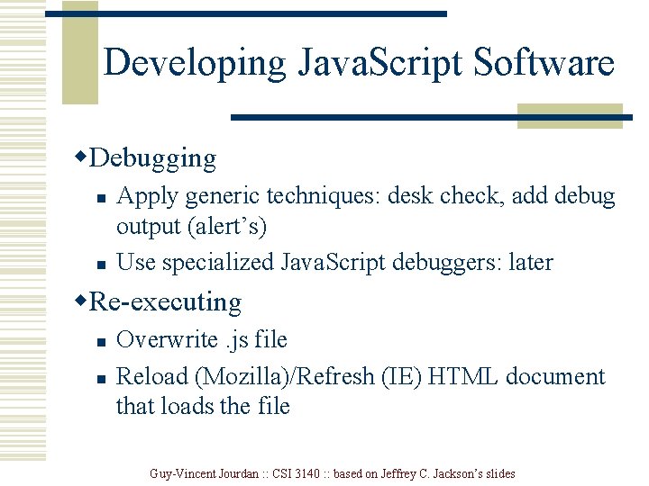 Developing Java. Script Software w. Debugging n n Apply generic techniques: desk check, add Developing Java. Script Software w. Debugging n n Apply generic techniques: desk check, add