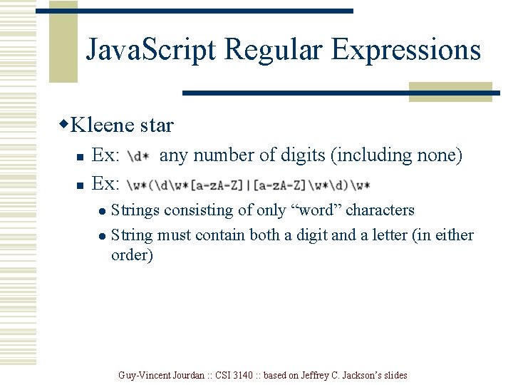 Java. Script Regular Expressions w. Kleene star n n Ex: any number of digits Java. Script Regular Expressions w. Kleene star n n Ex: any number of digits