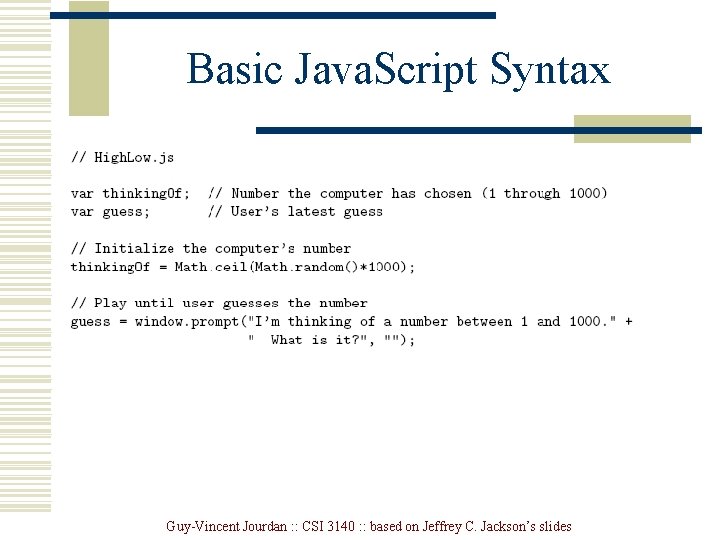 Basic Java. Script Syntax Guy-Vincent Jourdan : : CSI 3140 : : based on Basic Java. Script Syntax Guy-Vincent Jourdan : : CSI 3140 : : based on
