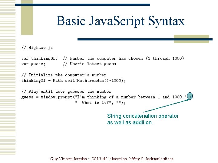 Basic Java. Script Syntax String concatenation operator as well as addition Guy-Vincent Jourdan : Basic Java. Script Syntax String concatenation operator as well as addition Guy-Vincent Jourdan :