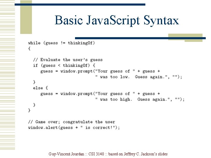 Basic Java. Script Syntax Guy-Vincent Jourdan : : CSI 3140 : : based on Basic Java. Script Syntax Guy-Vincent Jourdan : : CSI 3140 : : based on