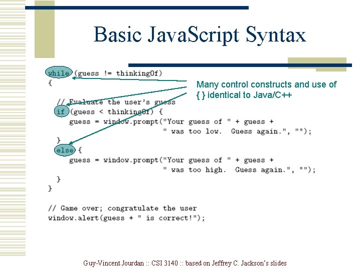 Basic Java. Script Syntax Many control constructs and use of { } identical to Basic Java. Script Syntax Many control constructs and use of { } identical to