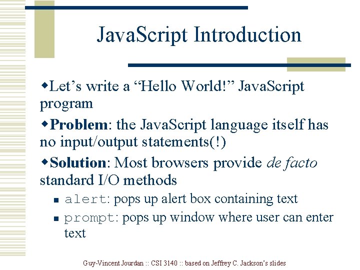 Java. Script Introduction w. Let’s write a “Hello World!” Java. Script program w. Problem: Java. Script Introduction w. Let’s write a “Hello World!” Java. Script program w. Problem: