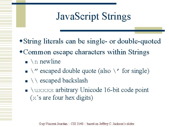 Java. Script Strings w. String literals can be single- or double-quoted w. Common escape Java. Script Strings w. String literals can be single- or double-quoted w. Common escape