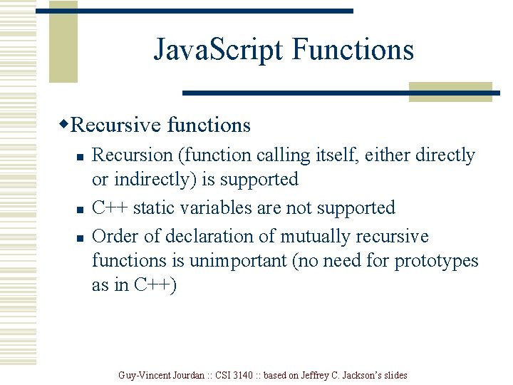 Java. Script Functions w. Recursive functions n n n Recursion (function calling itself, either Java. Script Functions w. Recursive functions n n n Recursion (function calling itself, either