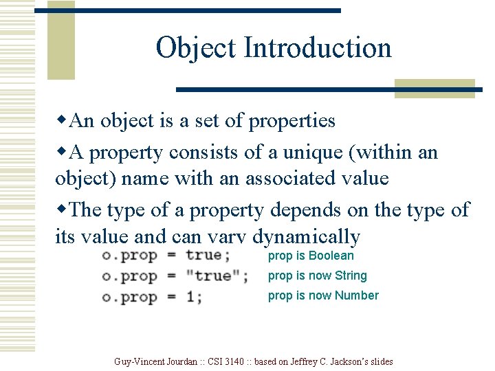 Object Introduction w. An object is a set of properties w. A property consists Object Introduction w. An object is a set of properties w. A property consists