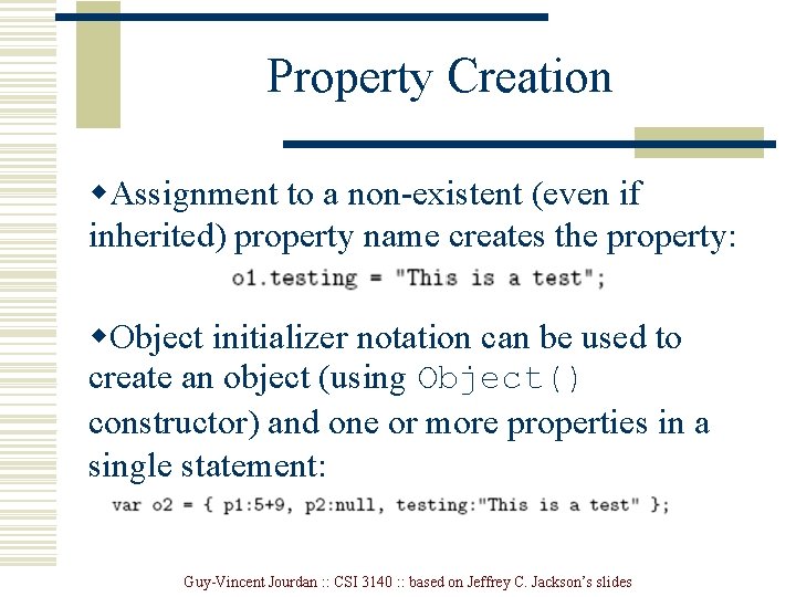 Property Creation w. Assignment to a non-existent (even if inherited) property name creates the Property Creation w. Assignment to a non-existent (even if inherited) property name creates the