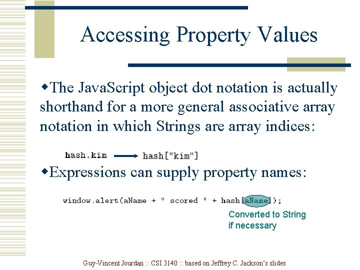 Accessing Property Values w. The Java. Script object dot notation is actually shorthand for Accessing Property Values w. The Java. Script object dot notation is actually shorthand for