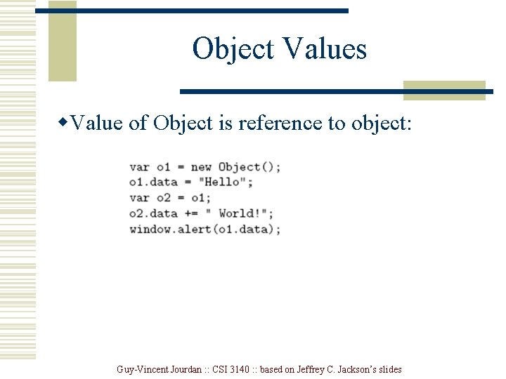 Object Values w. Value of Object is reference to object: Guy-Vincent Jourdan : : Object Values w. Value of Object is reference to object: Guy-Vincent Jourdan : :