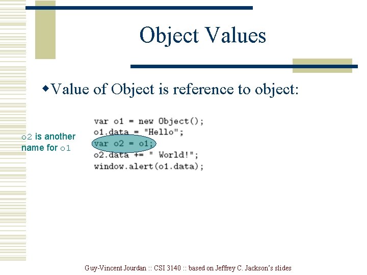 Object Values w. Value of Object is reference to object: o 2 is another Object Values w. Value of Object is reference to object: o 2 is another