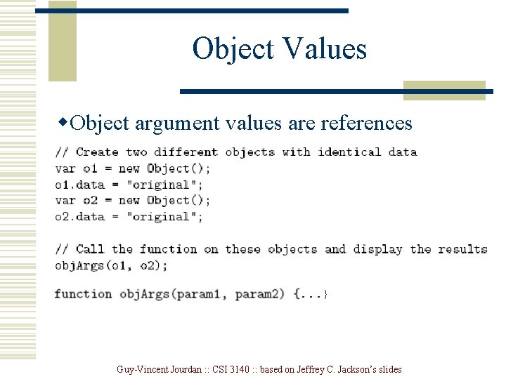 Object Values w. Object argument values are references . . . } Guy-Vincent Jourdan Object Values w. Object argument values are references . . . } Guy-Vincent Jourdan