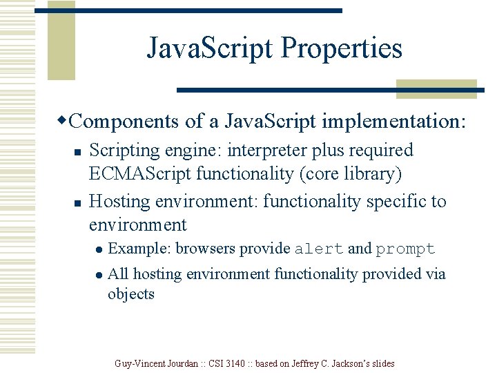 Java. Script Properties w. Components of a Java. Script implementation: n n Scripting engine: Java. Script Properties w. Components of a Java. Script implementation: n n Scripting engine: