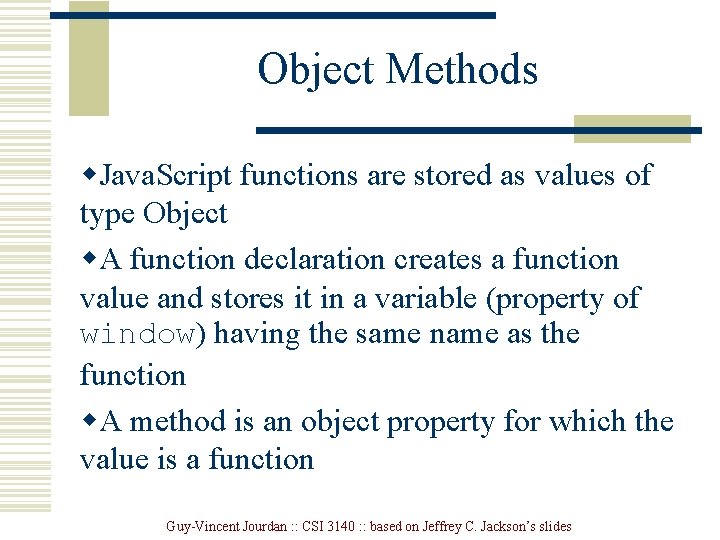 Object Methods w. Java. Script functions are stored as values of type Object w. Object Methods w. Java. Script functions are stored as values of type Object w.