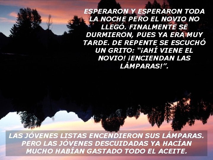 ESPERARON Y ESPERARON TODA LA NOCHE PERO EL NOVIO NO LLEGÓ. FINALMENTE SE DURMIERON, ESPERARON Y ESPERARON TODA LA NOCHE PERO EL NOVIO NO LLEGÓ. FINALMENTE SE DURMIERON,