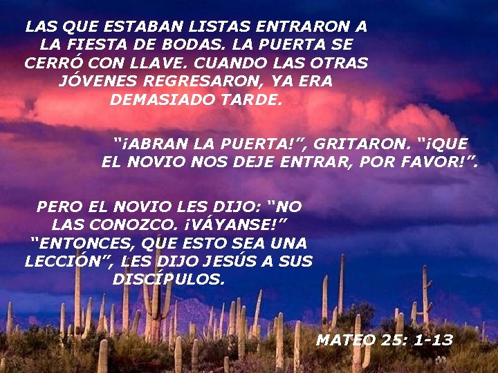 LAS QUE ESTABAN LISTAS ENTRARON A LA FIESTA DE BODAS. LA PUERTA SE CERRÓ LAS QUE ESTABAN LISTAS ENTRARON A LA FIESTA DE BODAS. LA PUERTA SE CERRÓ