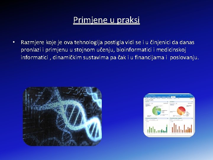 Primjene u praksi • Razmjere koje je ova tehnologija postigla vidi se i u