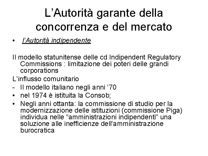 L’Autorità garante della concorrenza e del mercato • l’Autorità indipendente Il modello statunitense delle