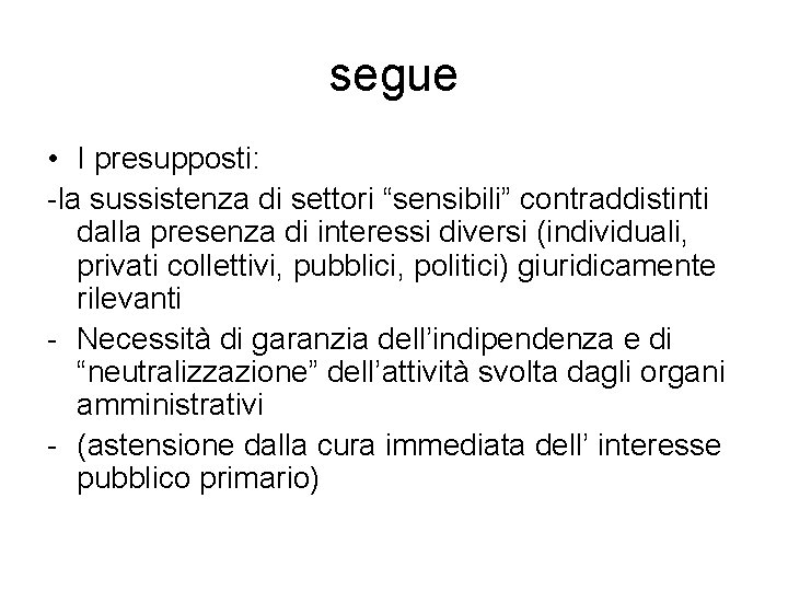 segue • I presupposti: -la sussistenza di settori “sensibili” contraddistinti dalla presenza di interessi