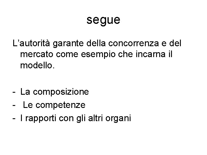 segue L’autorità garante della concorrenza e del mercato come esempio che incarna il modello.