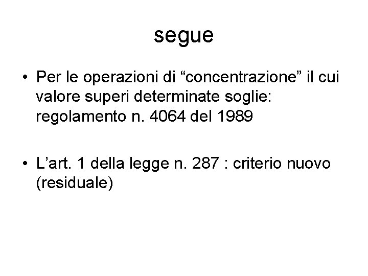 segue • Per le operazioni di “concentrazione” il cui valore superi determinate soglie: regolamento