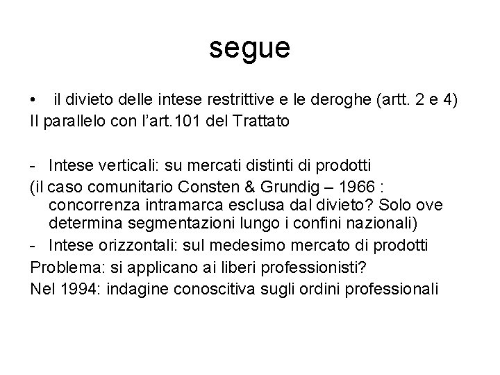 segue • il divieto delle intese restrittive e le deroghe (artt. 2 e 4)