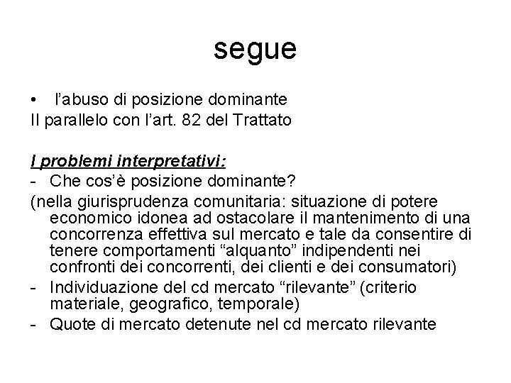 segue • l’abuso di posizione dominante Il parallelo con l’art. 82 del Trattato I