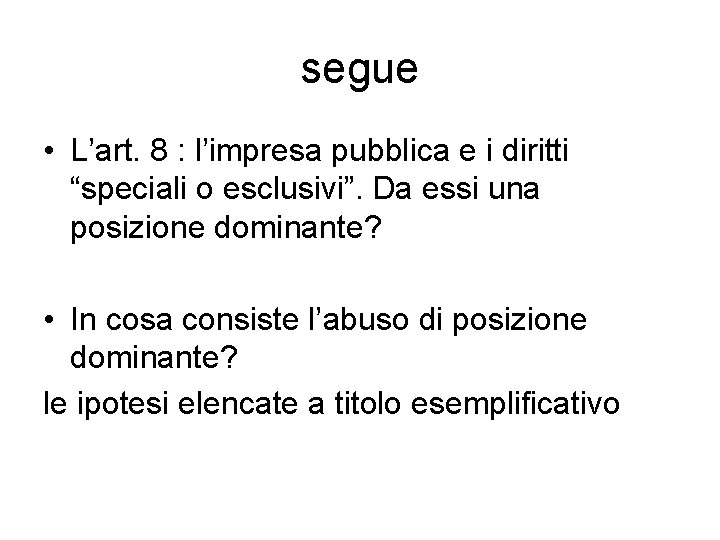 segue • L’art. 8 : l’impresa pubblica e i diritti “speciali o esclusivi”. Da