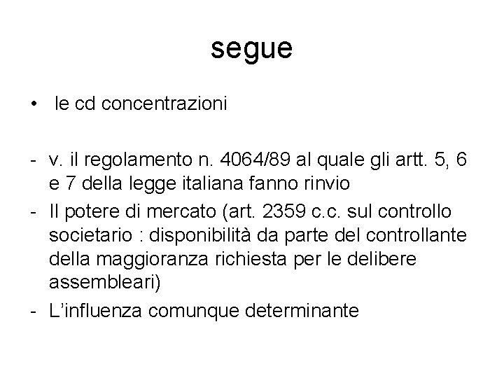 segue • le cd concentrazioni - v. il regolamento n. 4064/89 al quale gli