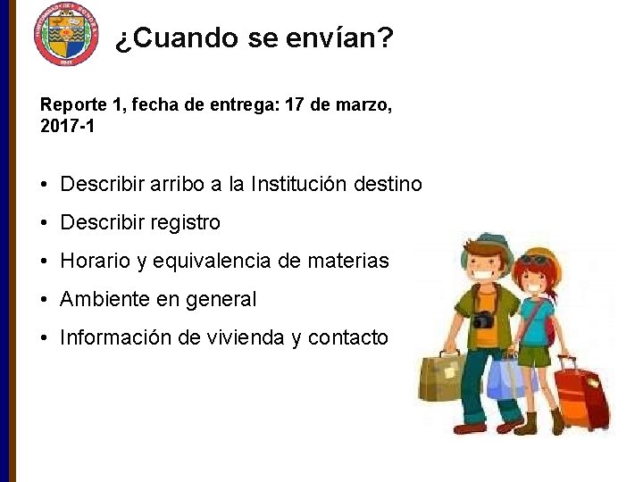 ¿Cuando se envían? Reporte 1, fecha de entrega: 17 de marzo, 2017 -1 •