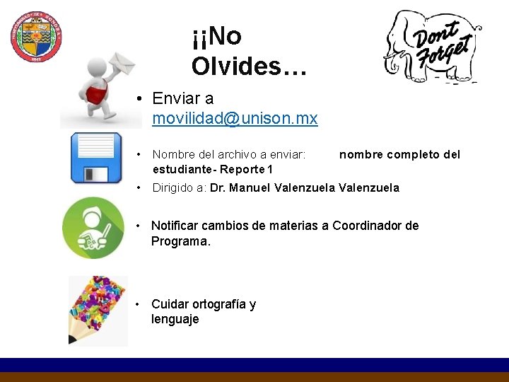 ¡¡No Olvides… • Enviar a movilidad@unison. mx • Nombre del archivo a enviar: nombre