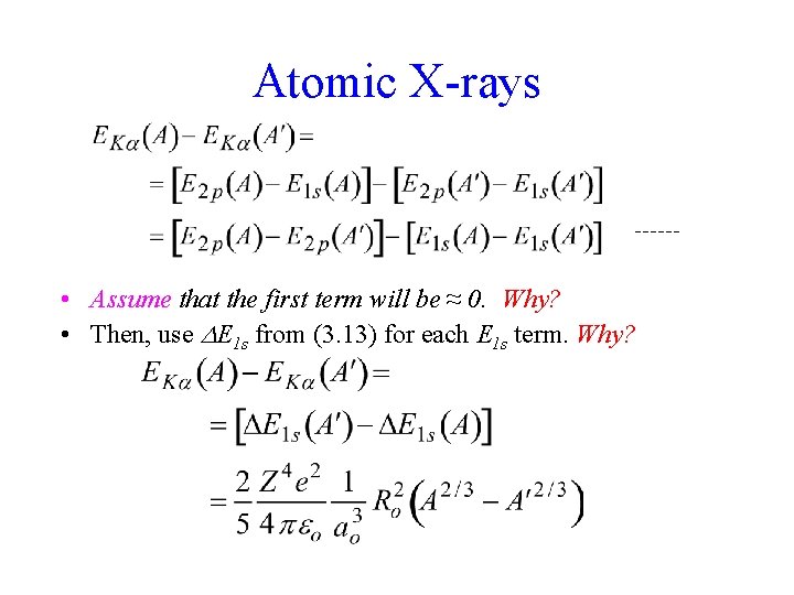 Atomic X-rays • Assume that the first term will be ≈ 0. Why? •