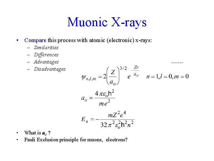 Muonic X-rays • Compare this process with atomic (electronic) x-rays: – – • •